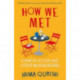 How We Met: A Memoir of Love and Other Misadventures