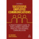 Successful Employee Communications: A Practitioner's Guide to Tools, Models and Best Practice for Internal Communication
