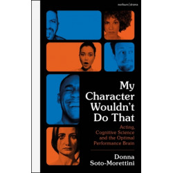 My Character Wouldn’t Do That: Acting, Cognitive Science and the Optimal Performance Brain