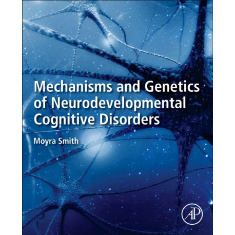 Mechanisms and Genetics of Neurodevelopmental Cognitive Disorders