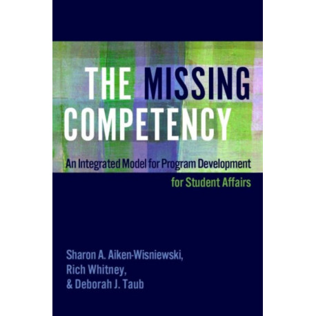 The Missing Competency: An Integrated Model for Program Development for Student Affairs