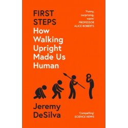 First Steps: How Walking Upright Made Us Human