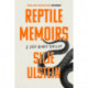 Reptile Memoirs: A twisted, cold-blooded thriller