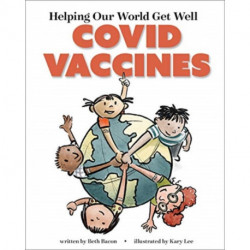 Helping Our World Get Well: COVID Vaccines