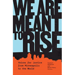 We Are Meant to Rise: Voices for Justice from Minneapolis to the World