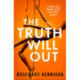 The Truth Will Out: The tense and utterly gripping debut that will keep you on the edge of your seat