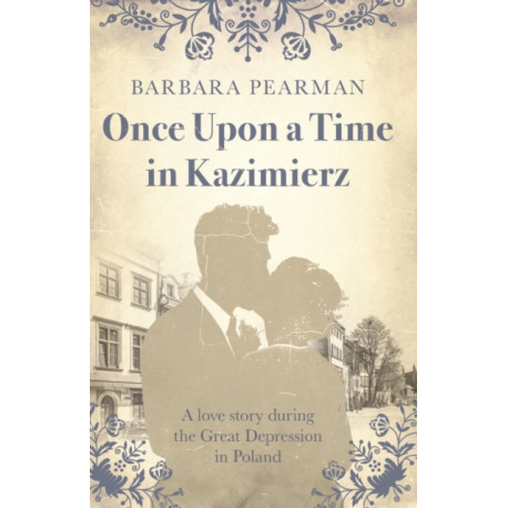 Once Upon a Time in Kazimierz: A love story during the Great Depression in Poland