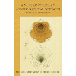 Anthroposophy and the Natural Sciences: Foundations and Methods (Cw 75) Volume 75