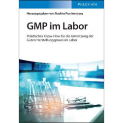 GMP im Labor: Die Gute Herstellungspraxis im Labor praktisch umgesetzt