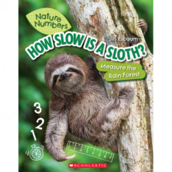 How Slow Is a Sloth?: Measure the Rainforest (Nature Numbers): Measure the Rainforest