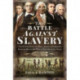 The Battle Against Slavery: The Untold Story of How a Group of Yorkshire Radicals Began the War to End the Slave Trade