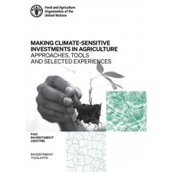 Making climate-sensitive investments in agriculture: approaches, tools and selected experiences, ADA/FAO April 2017 - April 2021