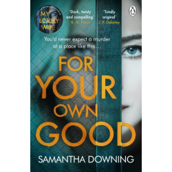 For Your Own Good: The most addictive psychological thriller you’ll read this year