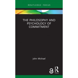 The Philosophy and Psychology of Commitment