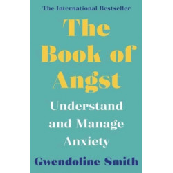 The Book of Angst: Understand and Manage Anxiety