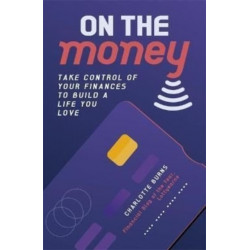 On the Money: Take control of your finances to build a life you love