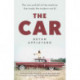 The Car: The rise and fall of the machine that made the modern world