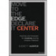 Move to the Edge, Declare it Center: Practices and Processes for Creatively Solving Complex Problems