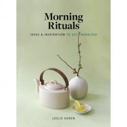 Morning Rituals: Ideas and Inspiration to Get Energized