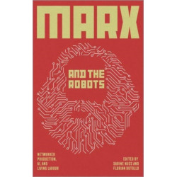 Marx and the Robots: Networked Production, AI and Human Labour
