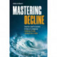 Mastering Decline: Stories and lessons from a company making profit against the odds