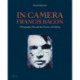 In Camera - Francis Bacon: Photography, Film and the Practice of Painting
