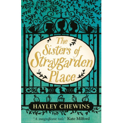 The Sisters of Straygarden Place: A haunting middle-grade fantasy about sibling bonds, an enchanted house and a Mysterious Curse