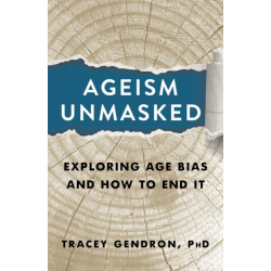 Ageism Unmasked: Exploring Age Bias and How to End It