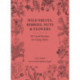 Wild Fruits, Berries, Nuts & Flowers: 101 Good Recipes for Using Them