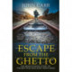 Escape From the Ghetto: The Breathtaking Story of the Jewish Boy Who Ran Away from the Nazis