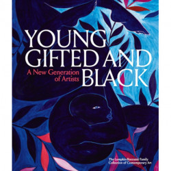 Young, Gifted and Black: A New Generation of Artists: The Lumpkin-Boccuzzi Family Collection of Contemporary Art