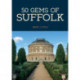 50 Gems of Suffolk: The History & Heritage of the Most Iconic Places