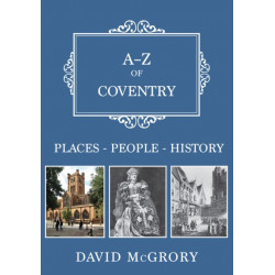A-Z of Coventry: Places-People-History