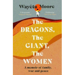 The Dragons, the Giant, the Women: A Memoir of Family, War and Peace