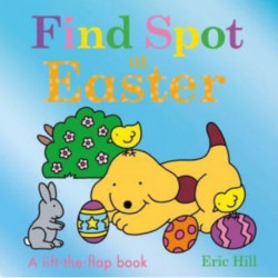 Find Spot at Easter: A Lift-the-Flap Story