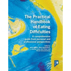 The Practical Handbook of Eating Difficulties: A comprehensive guide from personal and professional perspectives