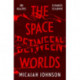 The Space Between Worlds: The -1 smash-hit Sunday Times bestseller!