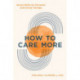 How to Care More: Seven Skills for Personal and Social Change
