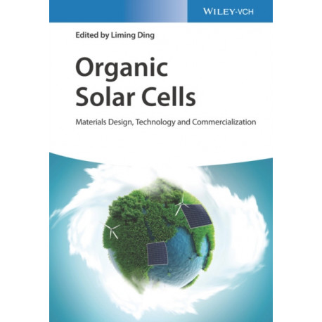 Organic Solar Cells: Materials Design, Technology and Commercialization