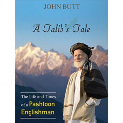 A Talib's Tale: The Life and Times of a Pashtoon Englishman