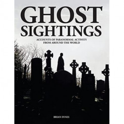 Ghost Sightings: Accounts of Paranormal Activity from Around the World