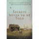 Secrets Never To Be Told: The true story of a windfall inheritance and a very personal investigation