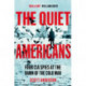 The Quiet Americans: Four CIA Spies at the Dawn of the Cold War - A Tragedy in Three Acts