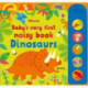 Baby's Very First Noisy Book Dinosaurs