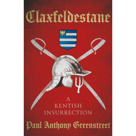 Claxfeldestane: A Kentish Insurrection