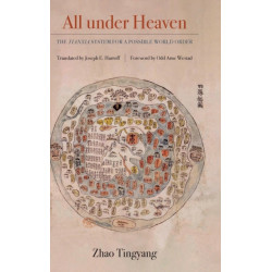 All under Heaven: The Tianxia System for a Possible World Order