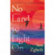 No Land to Light On: Longlisted for the 2022 Swansea University Dylan Thomas Prize