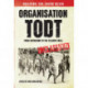 Organisation Todt: From Autobahns to Atlantic Wall: Building the Third Reich