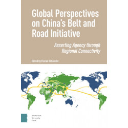 Global Perspectives on China's Belt and Road Initiative: Asserting Agency through Regional Connectivity