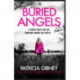 Buried Angels: Absolutely gripping crime fiction with a jaw-dropping twist